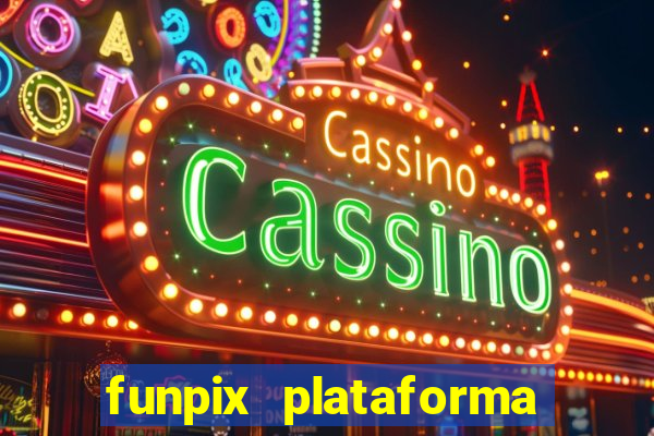 funpix plataforma de jogos